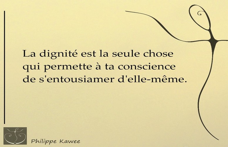 La dignité est la seule&nbsp;chose…