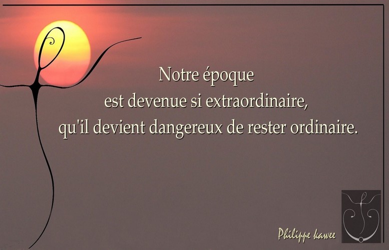 Notre époque extraordinaire